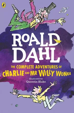 Complete Adventures Of Charlie And Mr Willy by Roald Dahl
