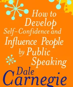 How to Develop Self-Confidence And Influence People