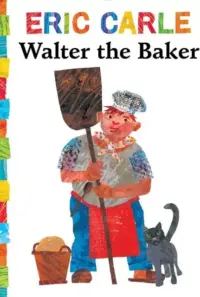 Walter the baker - Eric Carle