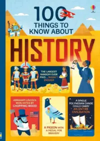 100 THINGS TO KNOW ABOUT HISTORY