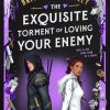 The Exquisite Torment of Loving Your Enemy (Dearly Beloathed)