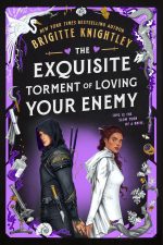 The Exquisite Torment of Loving Your Enemy (Dearly Beloathed)