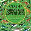 Atlas of Dinosaur Adventures: Step Into a Prehistoric World