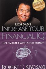 Rich Dad's Increase Your Financial IQ, financial intelligence, Robert T. Kiyosaki, personal finance, wealth building, financial IQ skills, protect wealth from inflation and taxes, increase income and assets, money management, Knowledge Wave Publishing