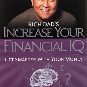 Rich Dad's Increase Your Financial IQ, financial intelligence, Robert T. Kiyosaki, personal finance, wealth building, financial IQ skills, protect wealth from inflation and taxes, increase income and assets, money management, Knowledge Wave Publishing