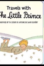 Travels With The Little Prince, Tabbed Board Book, Antoine de Saint-Exupéry, 9780544709010, children's board book, classic adaptation, toddler book, Little Prince, friendship, imagination, early learning, board book, kids literature, Amazon India