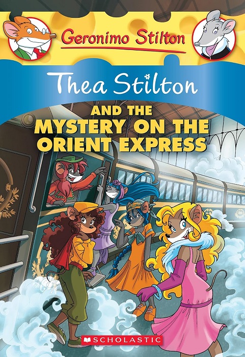 Thea Stilton and the Mystery on the Orient Express, Thea Stilton, SCHOLASTIC INC, 9780545341059, Geronimo Stilton, Thea Sisters, children's mystery book, Orient Express adventure, kids detective story, Paris to Istanbul, Acrobat Thief, English children's fiction, adventure mystery for kids, Scholastic children's books, friendship adventure story