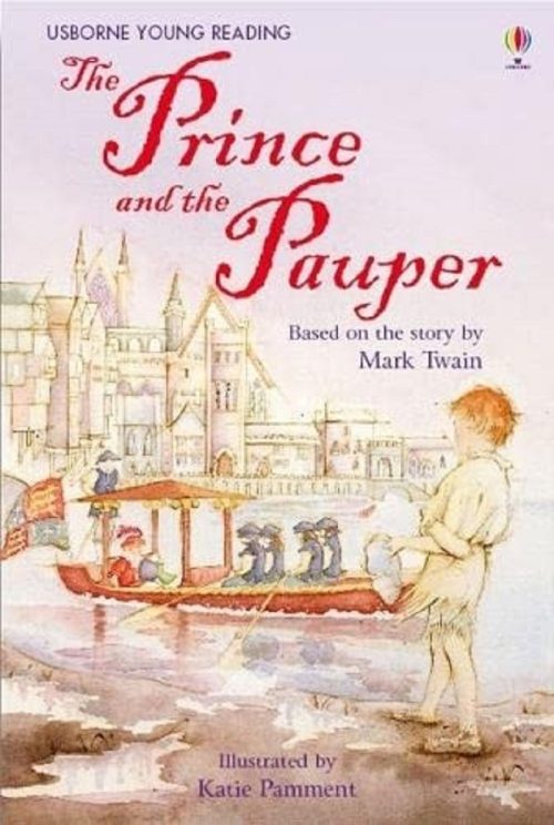 The Prince and the Pauper, Susanna Davidson, Usborne Publishing, 9780746095720, children's classics, Mark Twain retelling, adventure, identity, friendship, social justice, early readers, illustrated, English, kids books