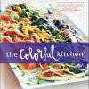 The Colorful Kitchen: Simple Plant-Based Recipes for Vibrancy, Inside and Out